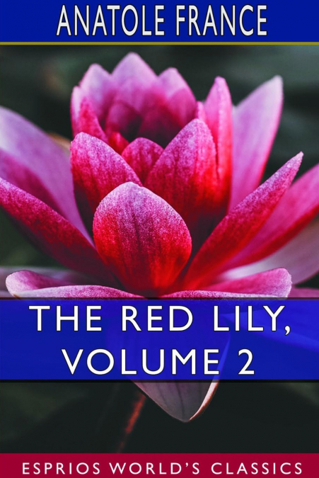 The Red Lily, Volume 2 (Esprios Classics)