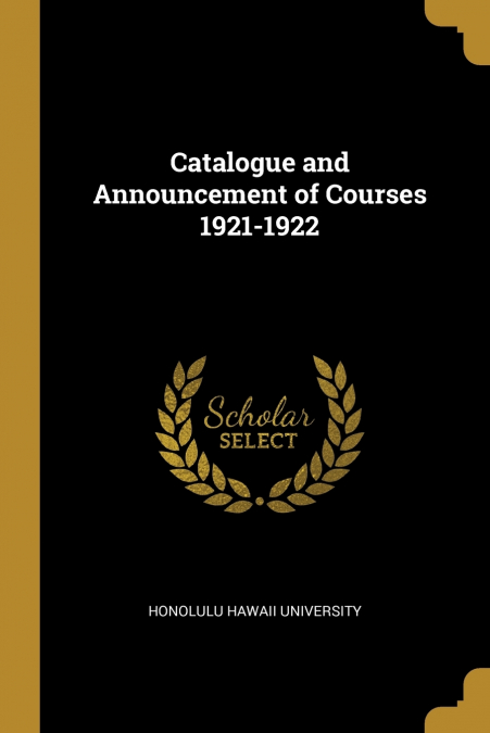 Catalogue and Announcement of Courses 1921-1922