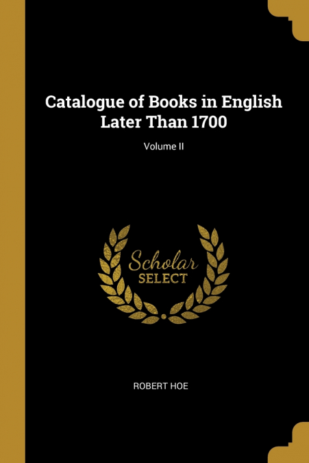 Catalogue of Books in English Later Than 1700; Volume II