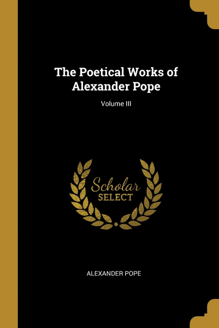 The Poetical Works of Alexander Pope; Volume III
