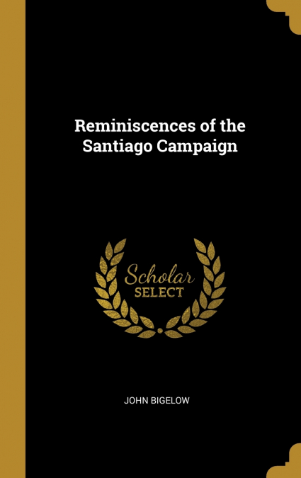 Reminiscences of the Santiago Campaign