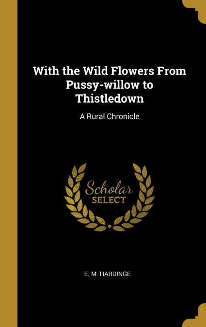 With the Wild Flowers From Pussy-willow to Thistledown