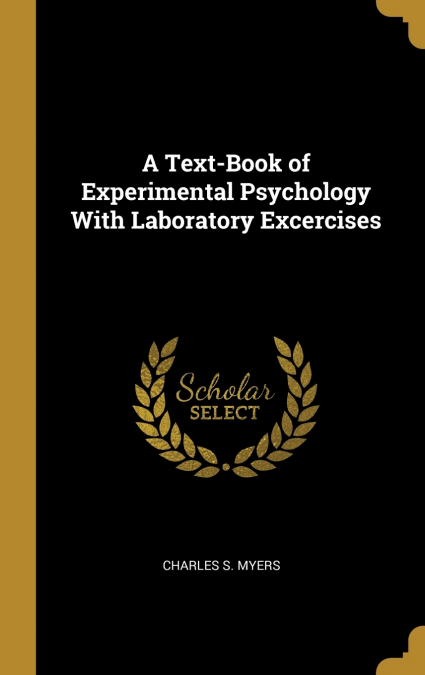 A Text-Book of Experimental Psychology With Laboratory Excercises