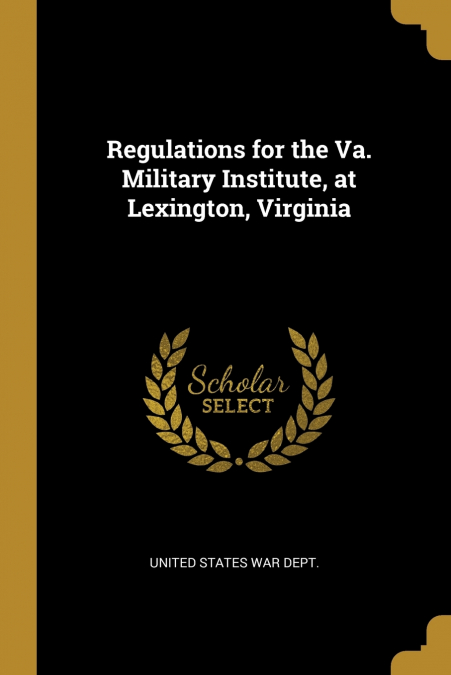 Regulations for the Va. Military Institute, at Lexington, Virginia