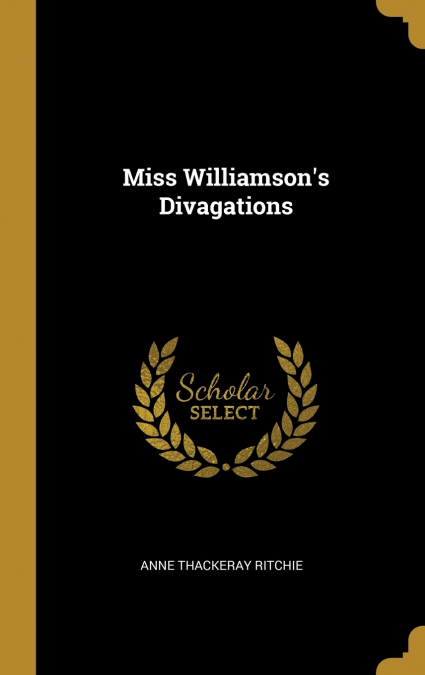 Miss Williamson’s Divagations