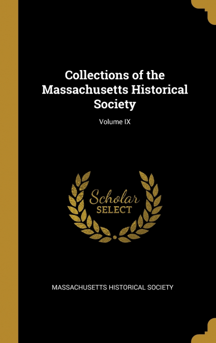 Collections of the Massachusetts Historical Society; Volume IX