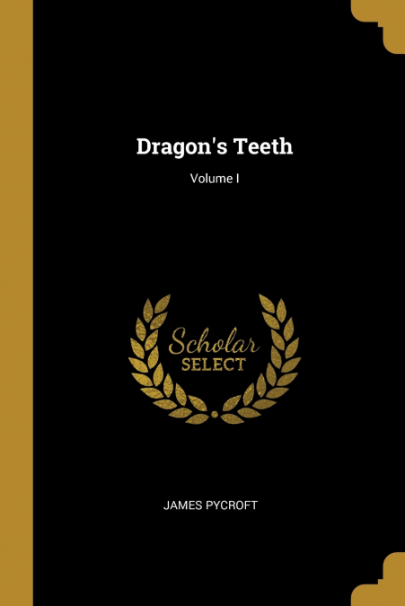 Dragon’s Teeth; Volume I
