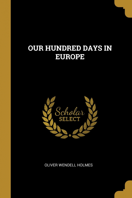 OUR HUNDRED DAYS IN EUROPE