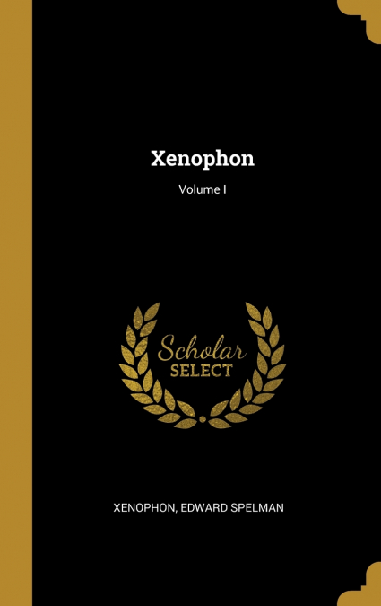 Xenophon; Volume I