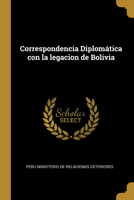 Correspondencia Diplomática con la legacion de Bolivia