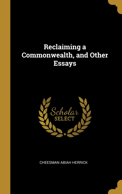 Reclaiming a Commonwealth, and Other Essays