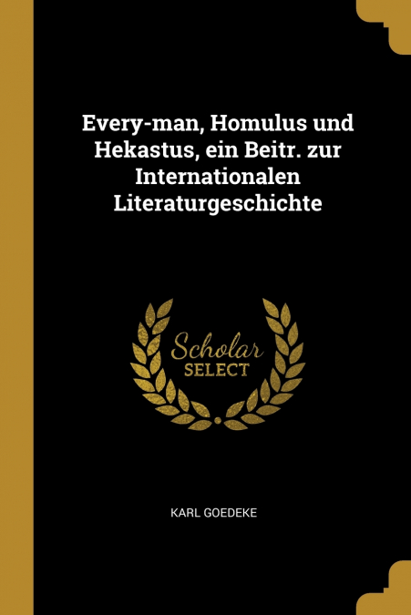 Every-man, Homulus und Hekastus, ein Beitr. zur Internationalen Literaturgeschichte