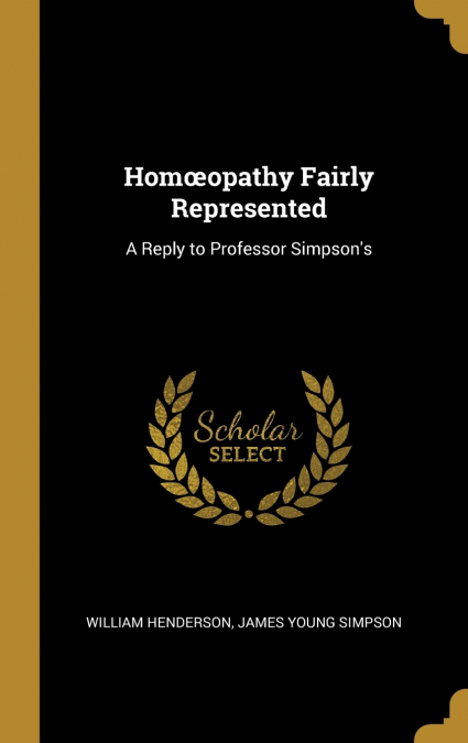 Homœopathy Fairly Represented