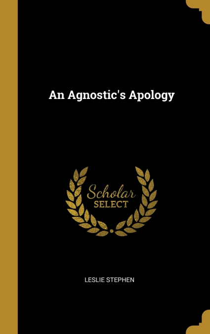 An Agnostic’s Apology