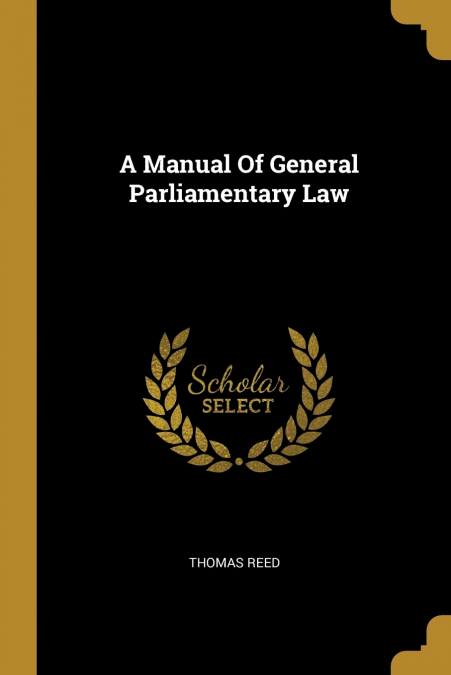 A Manual Of General Parliamentary Law