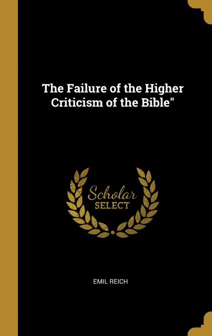 The Failure of the Higher Criticism of the Bible'