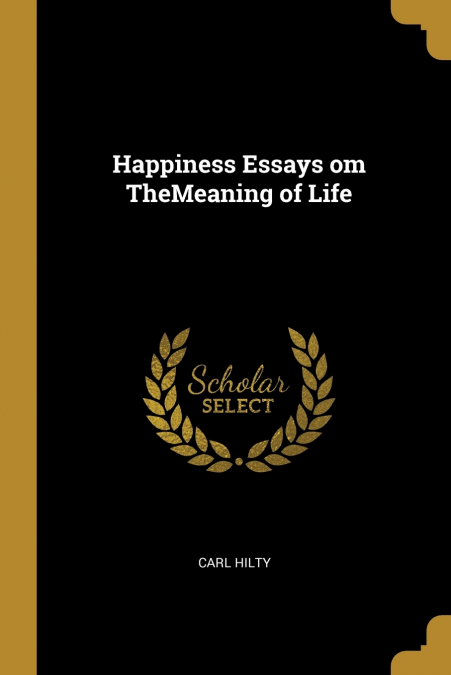 Happiness Essays om TheMeaning of Life