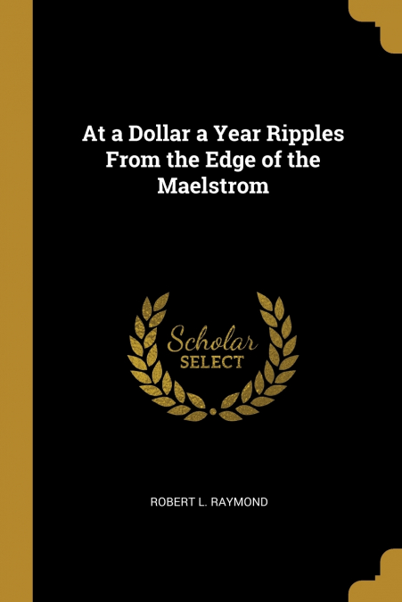 At a Dollar a Year Ripples From the Edge of the Maelstrom