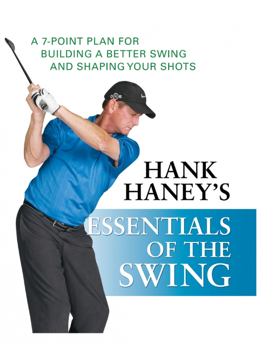 Hank Haney’s Essentials of the Swing