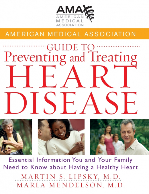 American Medical Association Guide to Preventing and Treating Heart Disease