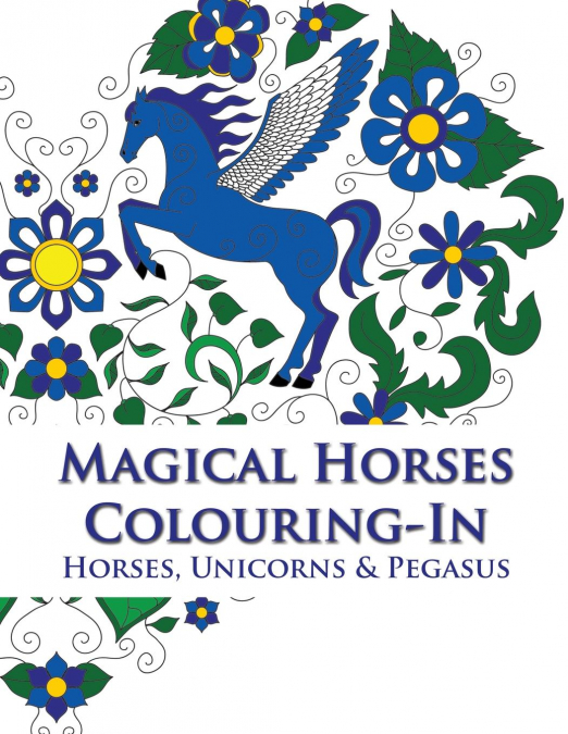 Magical Horses Colouring-In (coloring book)
