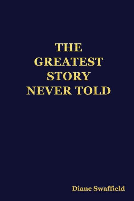 THE GREATEST STORY NEVER TOLD