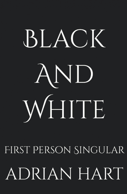 Black and White or First Person Singular