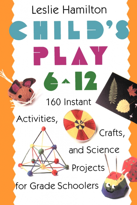 Child’s Play 6 - 12