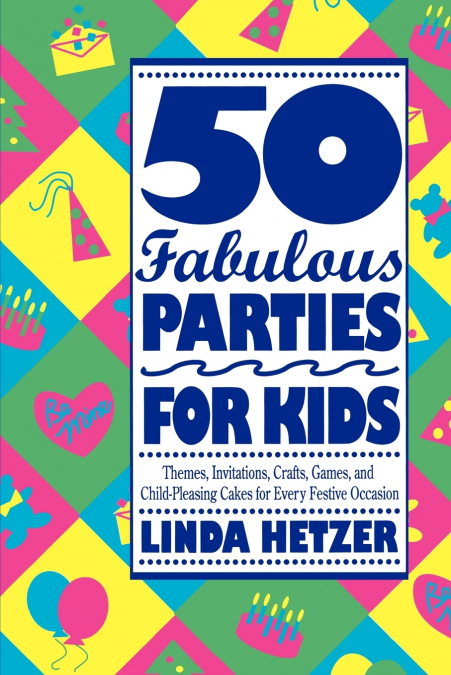 50 Fabulous Parties For Kids