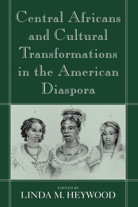 Central Africans and Cultural Transformations in the American Diaspora