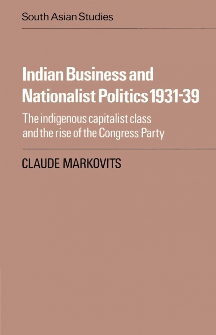 Indian Business and Nationalist Politics 1931 39