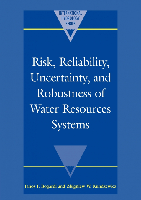 Risk, Reliability, Uncertainty, and Robustness of Water Resource Systems
