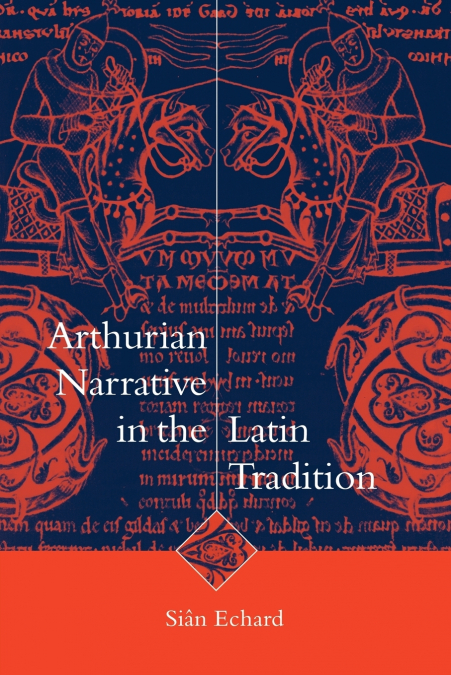 Arthurian Narrative in the Latin Tradition