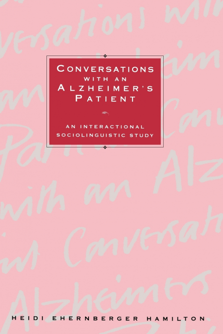 Conversations with an Alzheimer’s Patient