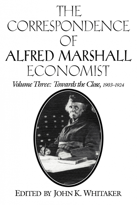 The Correspondence of Alfred Marshall Economist