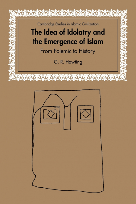 The Idea of Idolatry and the Emergence of Islam