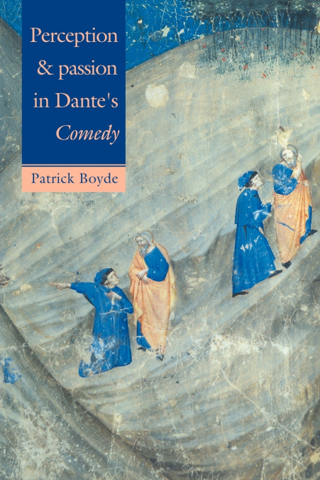 Perception and Passion in Dante’s Comedy
