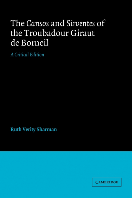 The Cansos and Sirventes of the Troubadour Giraut de Borneil