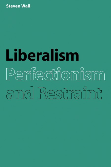Liberalism, Perfectionism and Restraint