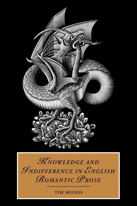 Knowledge and Indifference in English Romantic Prose