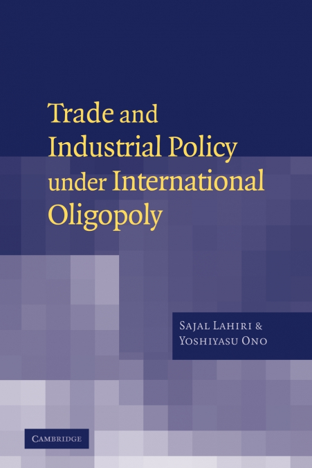 Trade and Industrial Policy Under International Oligopoly