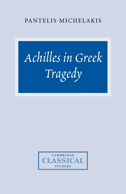 Achilles in Greek Tragedy