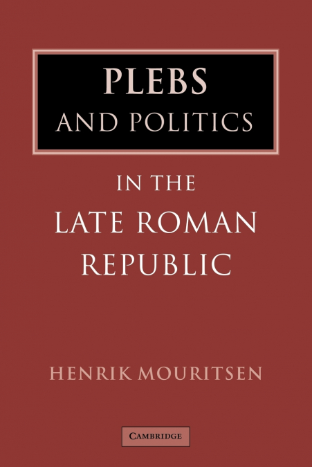 Plebs and Politics in the Late Roman Republic