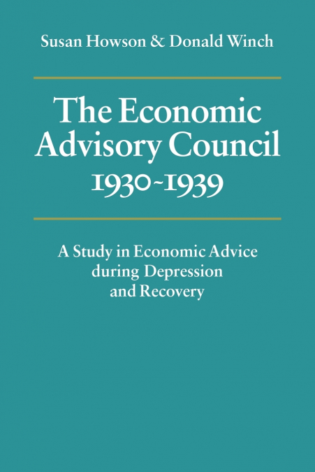 The Economic Advisory Council, 1930 1939
