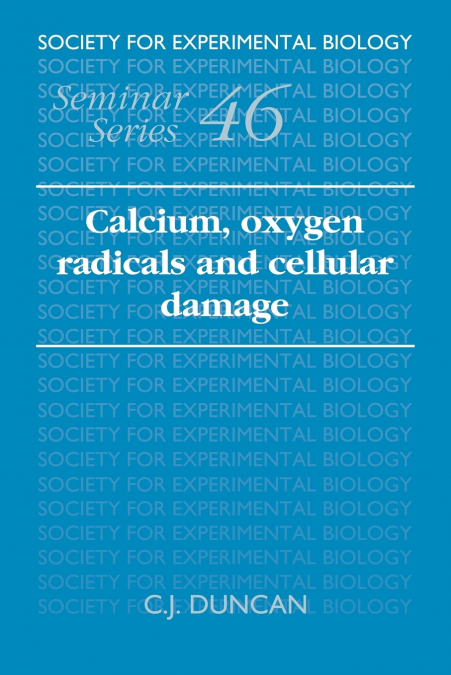 Calcium, Oxygen Radicals and Cellular Damage