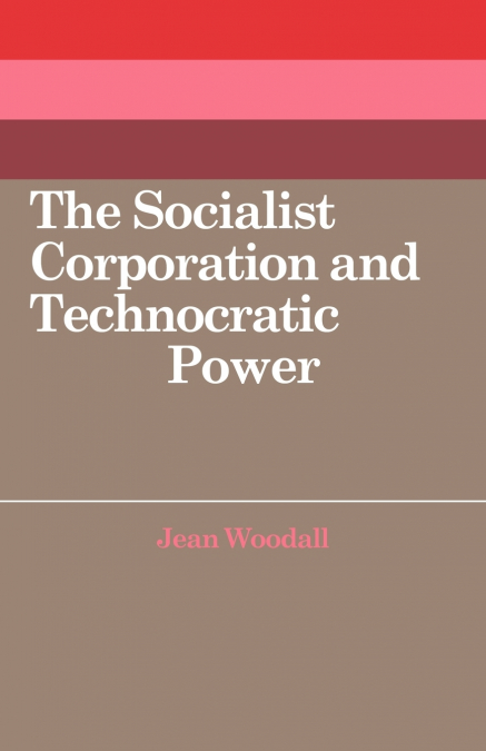 The Socialist Corporation and Technocratic Power