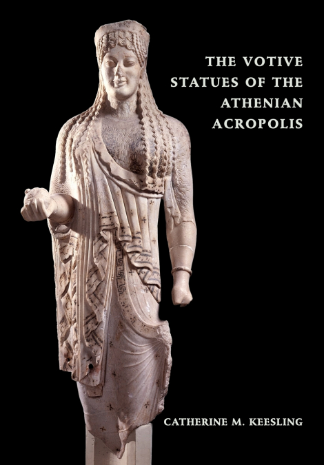 The Votive Statues of the Athenian Acropolis