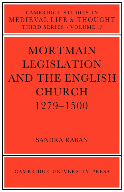 Mortmain Legislation and the English Church 1279 1500