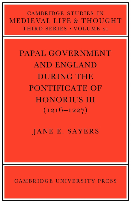 Papal Government and England During the Pontificate of Honorius III (1216 1227)