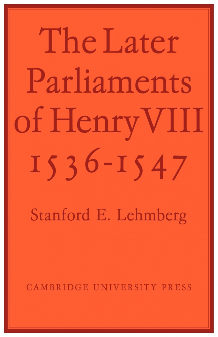 The Later Parliaments of Henry VIII